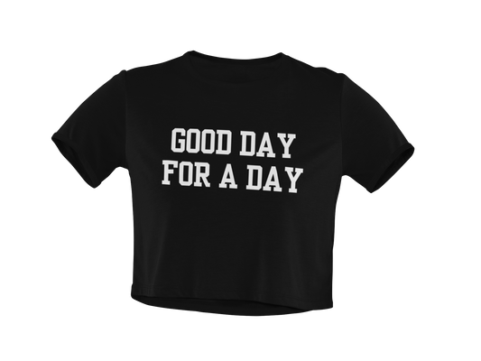 Good Day for a Day (Baby Tee)