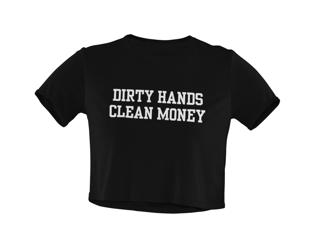 Dirty Hands Clean Money (Baby Tee)