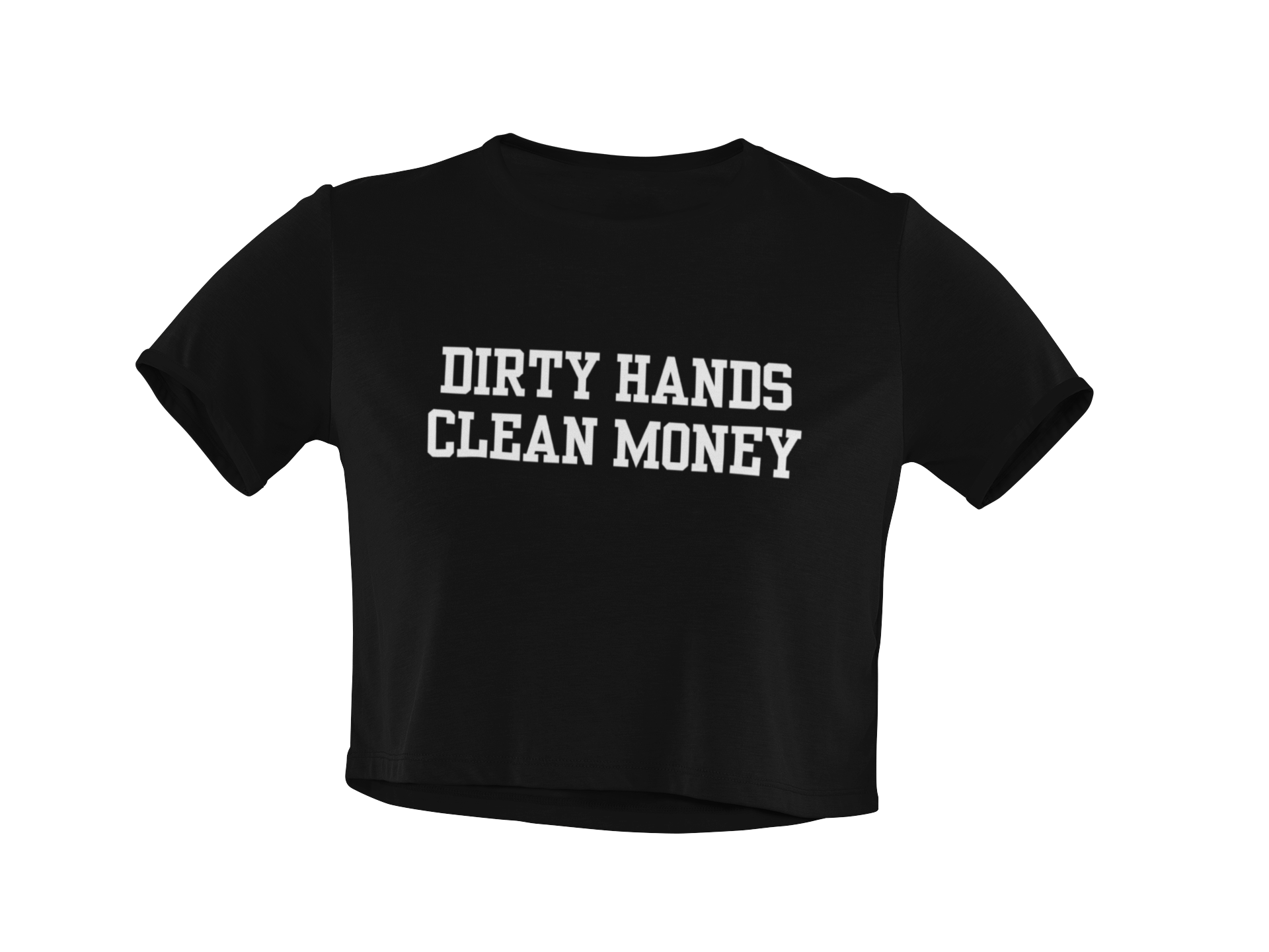 Dirty Hands Clean Money (Baby Tee)