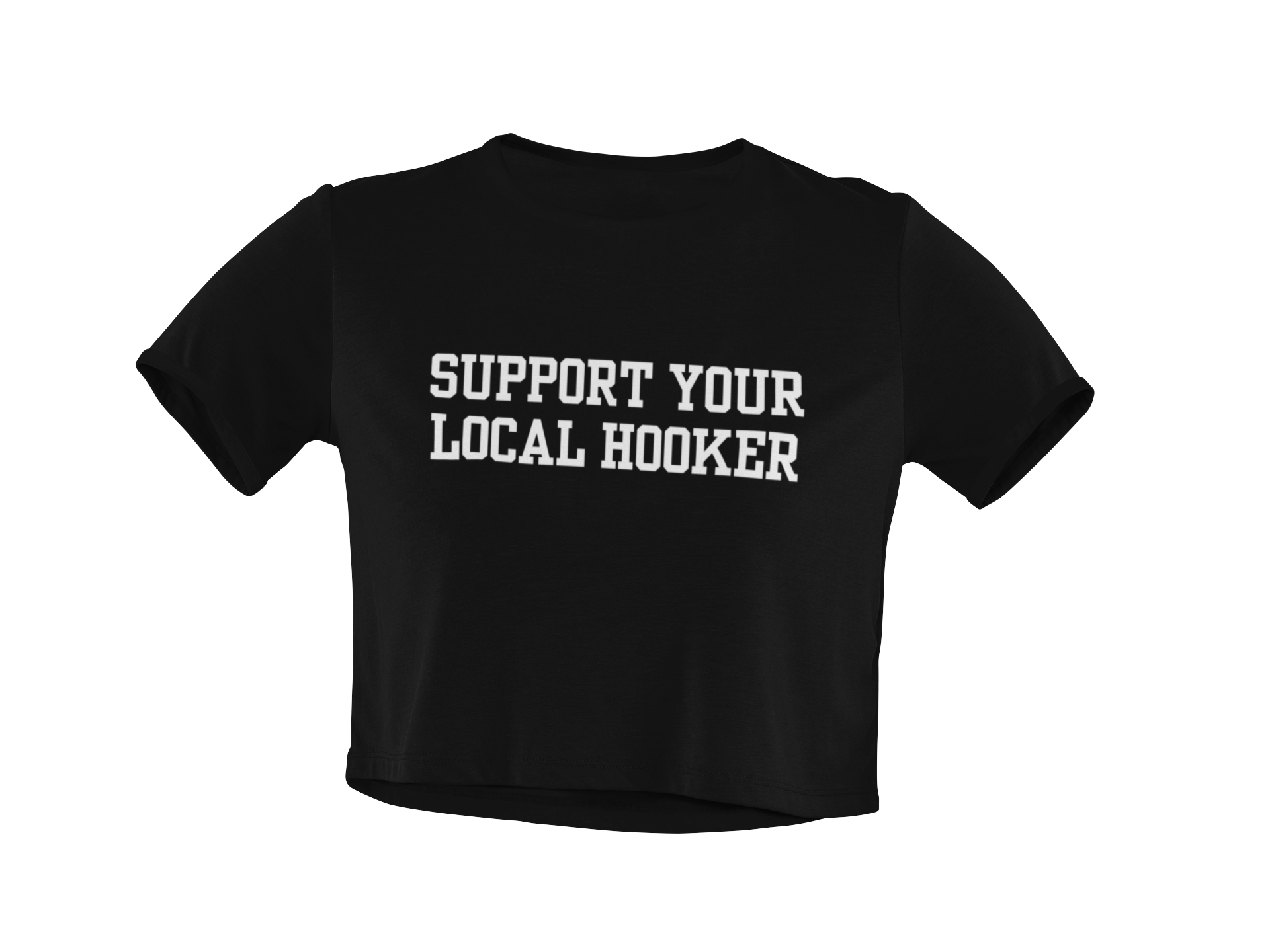 Support Your Local Hooker (Baby Tee)