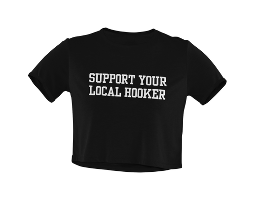 Support Your Local Hooker (Baby Tee)