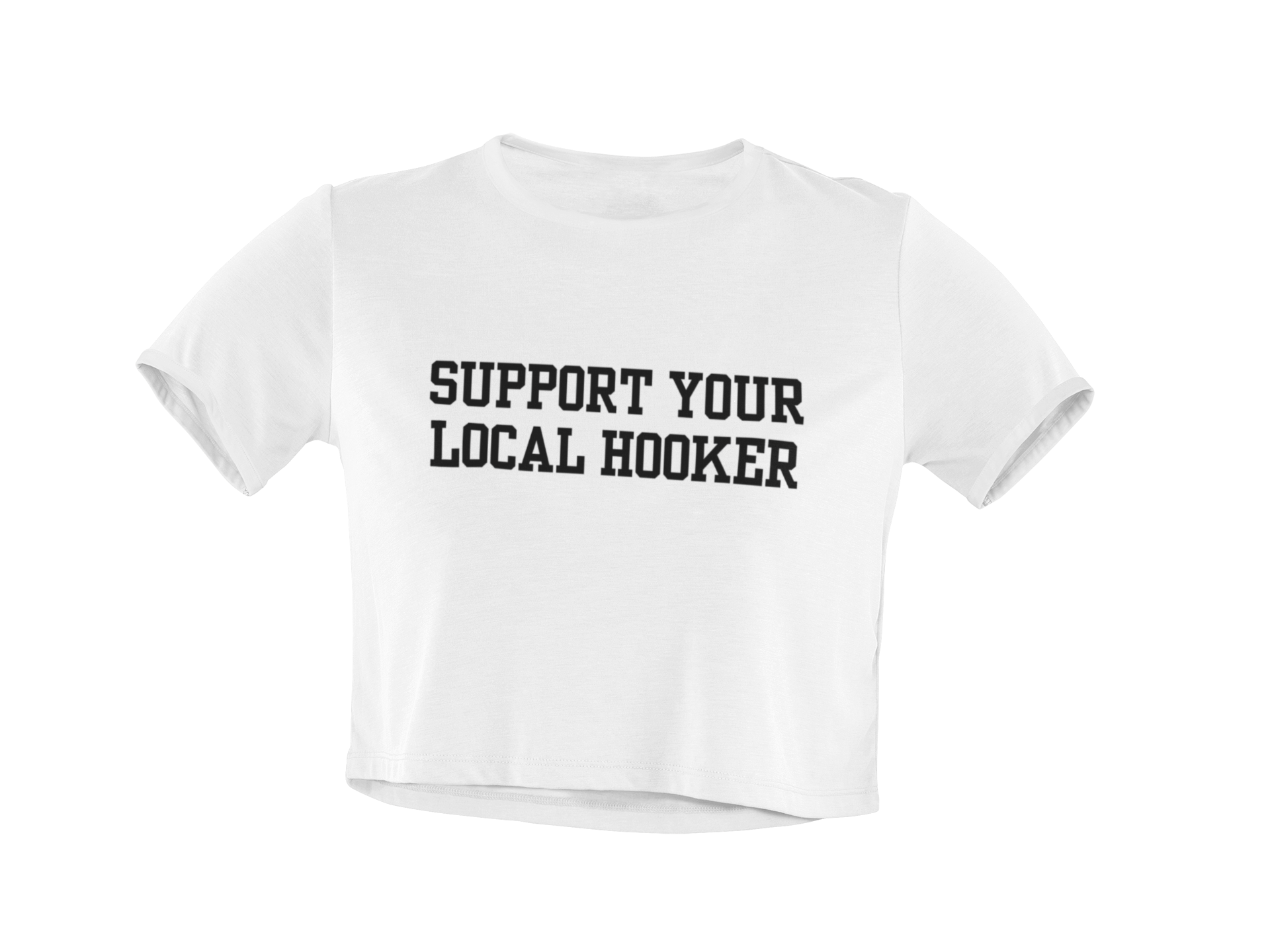 Support Your Local Hooker (Baby Tee)