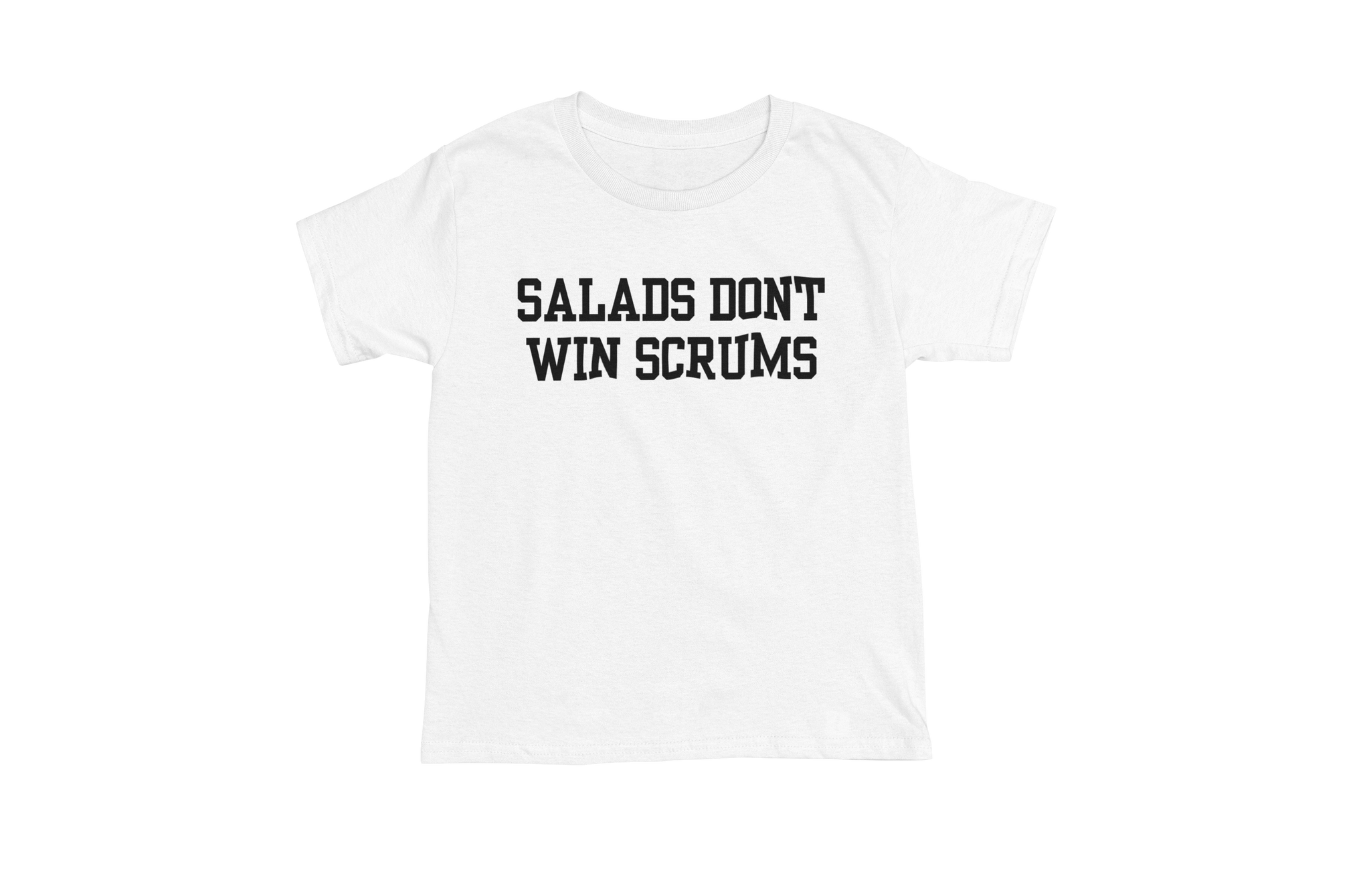 Salads Don't Win Scrums