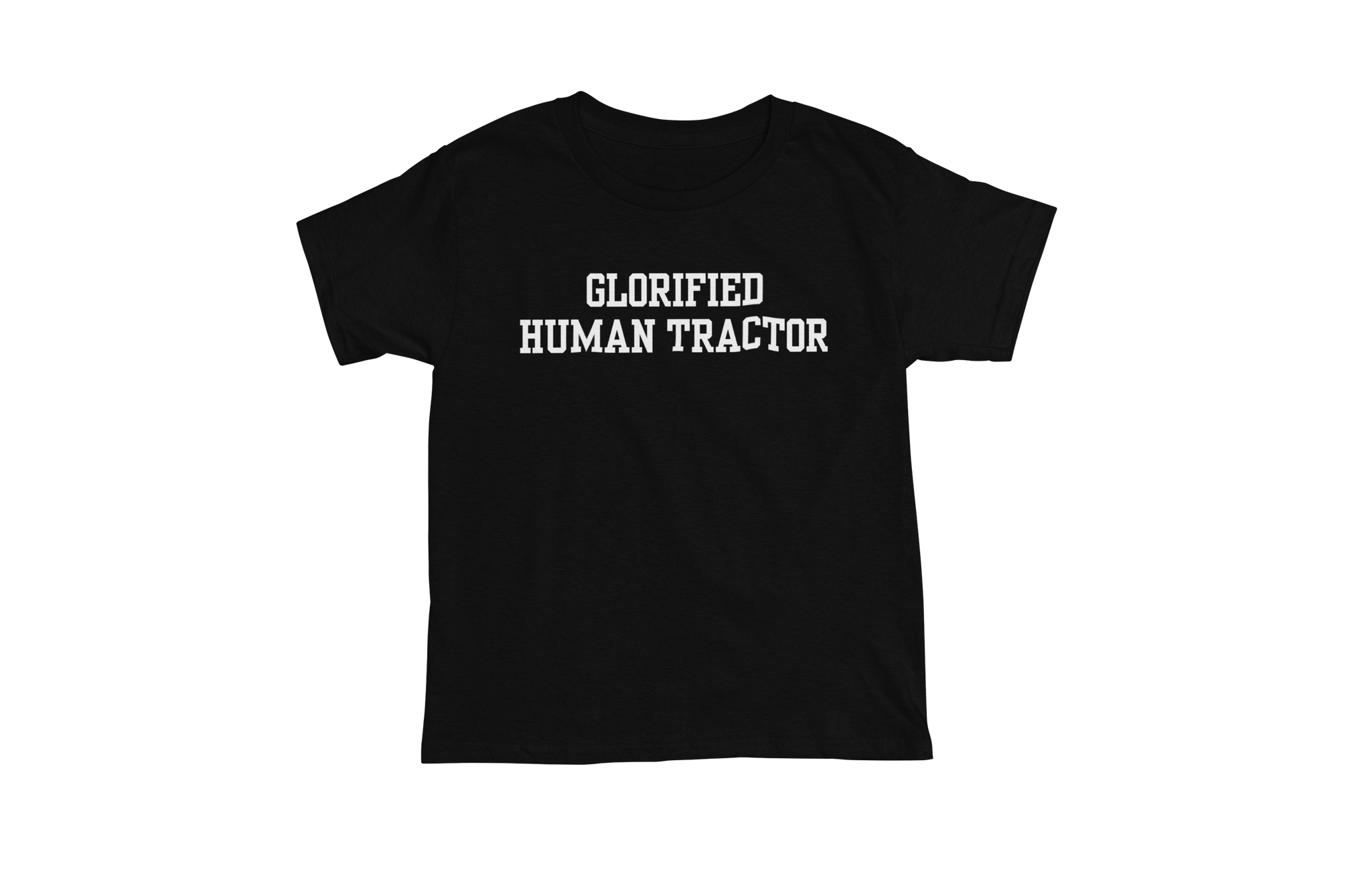 Glorified Human Tractor