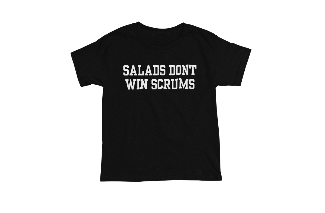Salads Don't Win Scrums