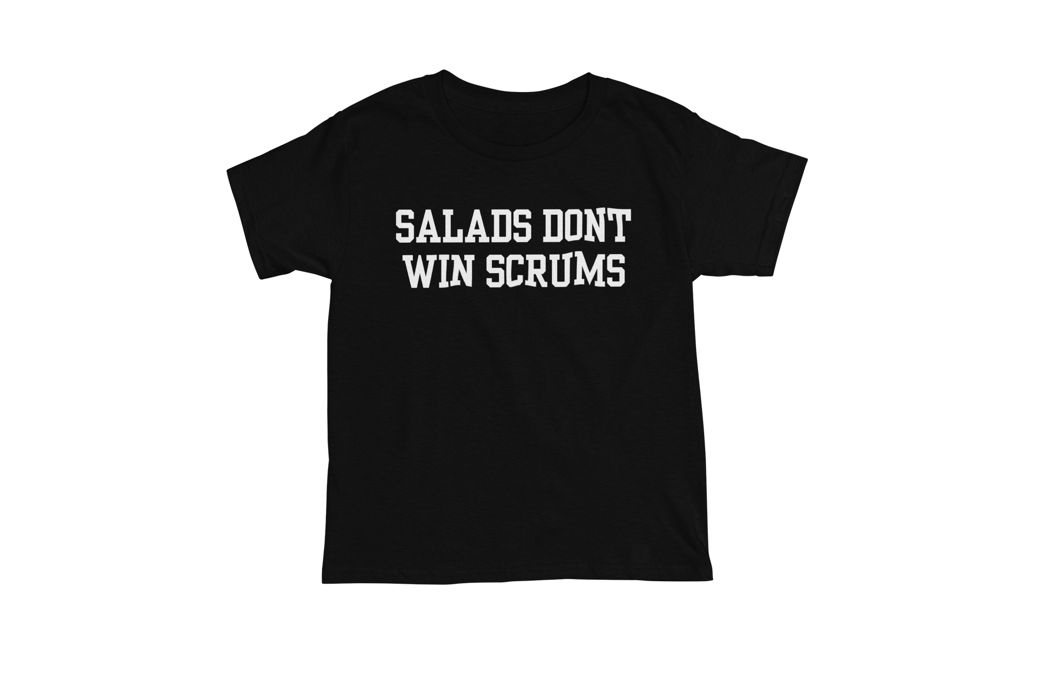 Salads Don't Win Scrums
