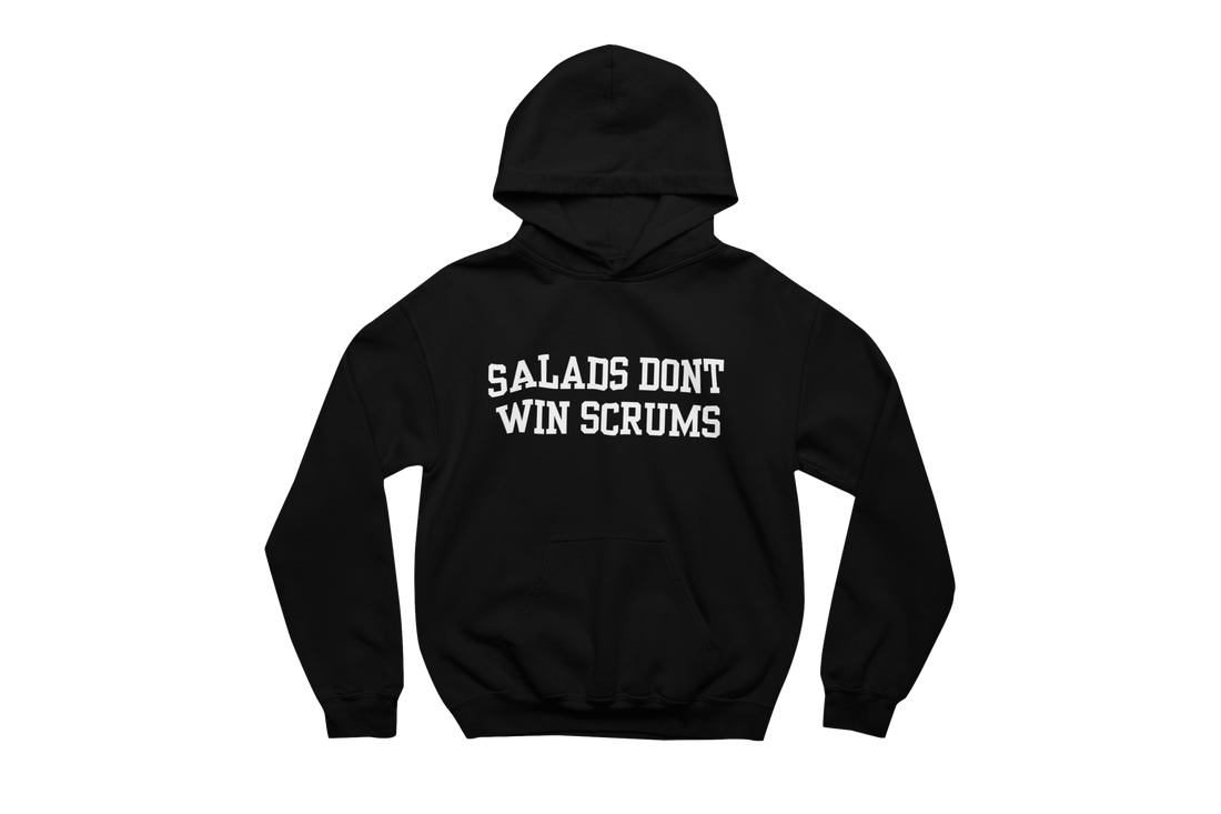 Salads Don't Win Scrums