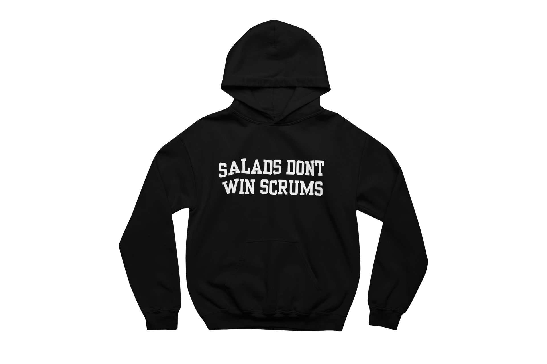 Salads Don't Win Scrums