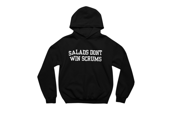 Salads Don't Win Scrums